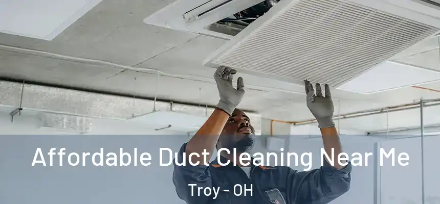  Affordable Duct Cleaning Near Me Troy - OH