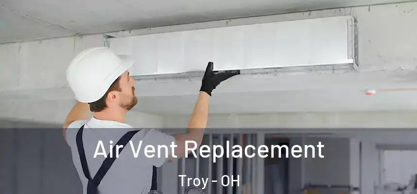  Air Vent Replacement Troy - OH
