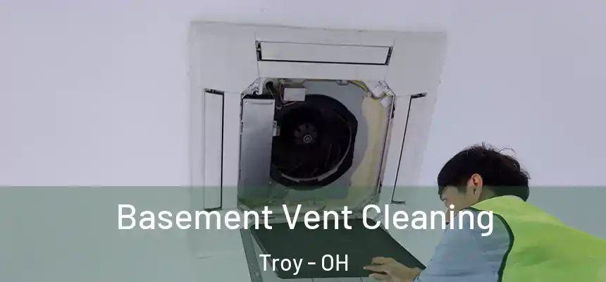  Basement Vent Cleaning Troy - OH