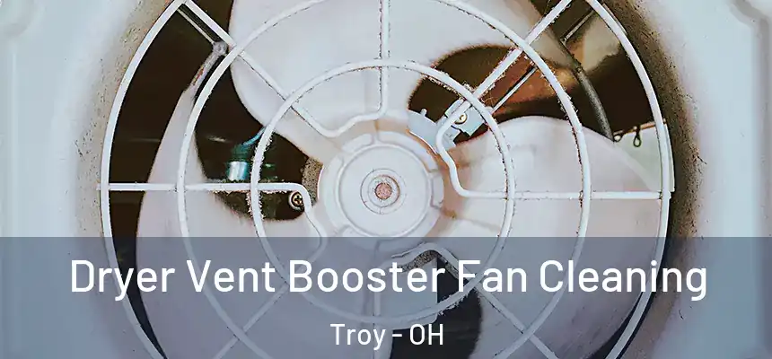  Dryer Vent Booster Fan Cleaning Troy - OH