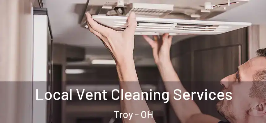  Local Vent Cleaning Services Troy - OH