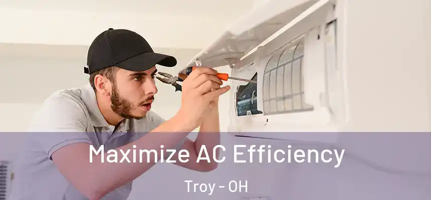  Maximize AC Efficiency Troy - OH