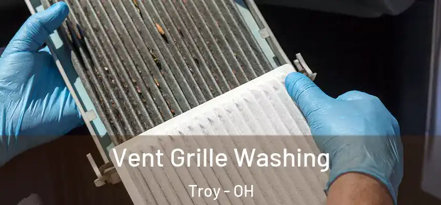 Vent Grille Washing Troy - OH