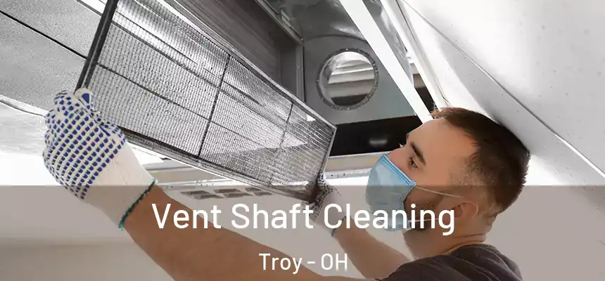  Vent Shaft Cleaning Troy - OH